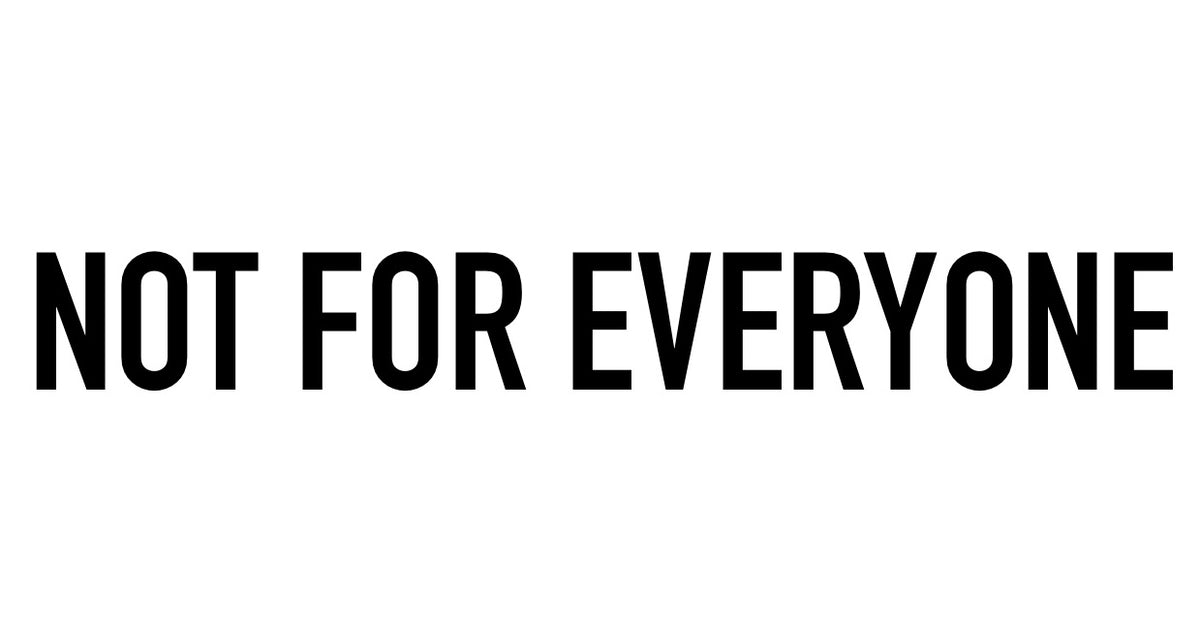 Not for everyone